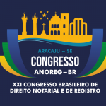 Read more about the article Anoreg/BR: Último dia de inscrições com desconto no XXI Congresso Brasileiro de Direito Notarial e de Registro